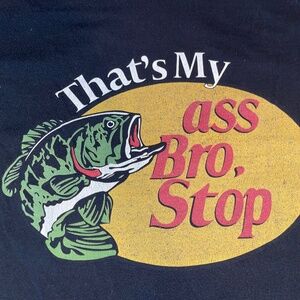Men’s Graphic T-Shirt – Size Large (Estimated) – “That’s My Ass Bro, Stop”